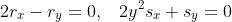 2r_x - r_y = 0,\;\;\;2y^2 s_x + s_y = 0